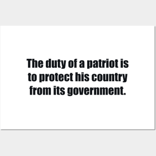 The duty of a patriot is to protect his country from its government Posters and Art